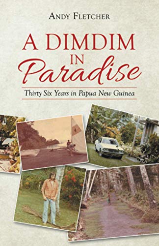 9781504324854: A DIMDIM IN PARADISE: Thirty Six Years in Papua New Guinea