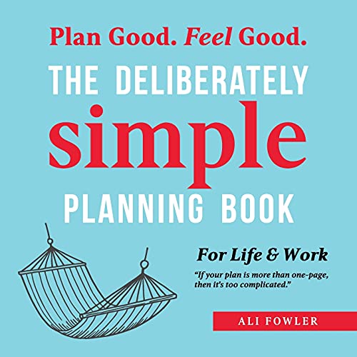 9781504324991: The Deliberately Simple Planning Book: 10 Planing Approaches You Can Try Today Plus Introducing Now Soon Later - a One Page Thought Organiser