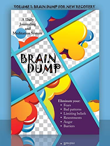 Imagen de archivo de Brain Dump: A Daily Journaling and Meditation System: Volume 1: Brain Dump for New Recovery a la venta por Chiron Media