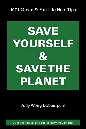 Beispielbild fr Save Yourself & Save The Planet: 1001 Green & Fun Life Hack Tips zum Verkauf von SecondSale