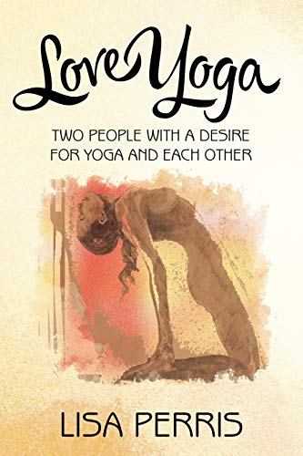 Beispielbild fr Love Yoga: Two people with a desire for yoga and each other zum Verkauf von Lakeside Books
