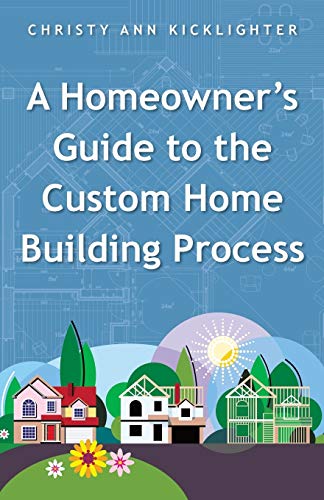 Stock image for A Homeowner's Guide to the Custom Home Building Process for sale by ThriftBooks-Dallas