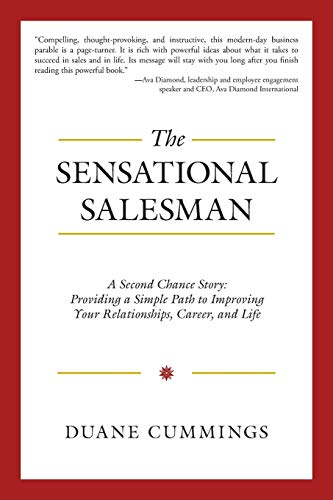 Beispielbild fr The Sensational Salesman : A Second Chance Story: Providing a Simple Path to Improving Your Relationships, Career, and Life zum Verkauf von Better World Books