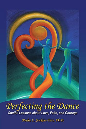 Stock image for Perfecting the Dance Soulful Lessons about Love, Faith, and Courage for sale by PBShop.store US