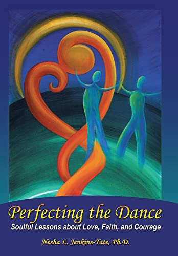 Stock image for Perfecting the Dance: Soulful Lessons about Love, Faith, and Courage for sale by Lakeside Books