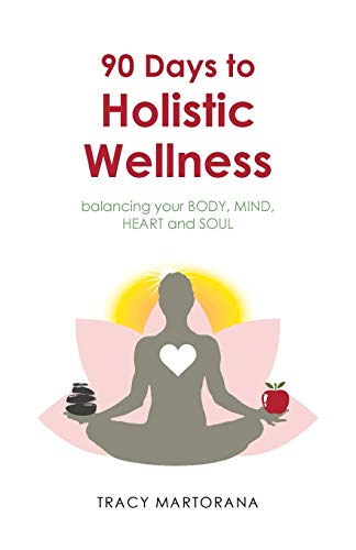 Stock image for 90 Days to Holistic Wellness: balancing your BODY, MIND, HEART and SOUL for sale by Lakeside Books