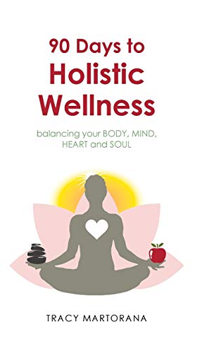 Stock image for 90 Days to Holistic Wellness: balancing your BODY, MIND, HEART and SOUL for sale by Lakeside Books