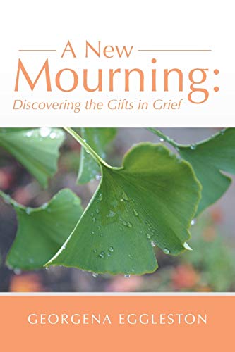 Stock image for A New Mourning: Discovering the Gifts in Grief for sale by Goodwill Books