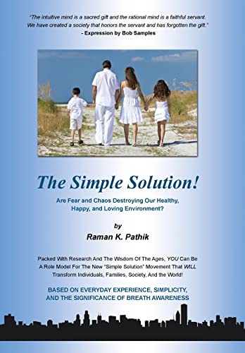9781504330626: The Simple Solution!: Are Fear and Chaos Destroying Our Healthy, Happy, and Loving Environment?