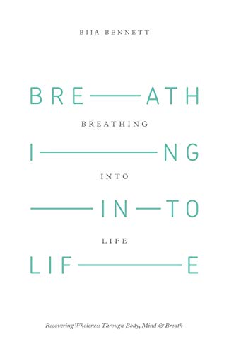 Stock image for Breathing Into Life: Recovering Wholeness Through Body, Mind & Breath for sale by Chiron Media