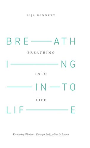 Beispielbild fr Breathing Into Life: Recovering Wholeness Through Body, Mind & Breath zum Verkauf von Lakeside Books