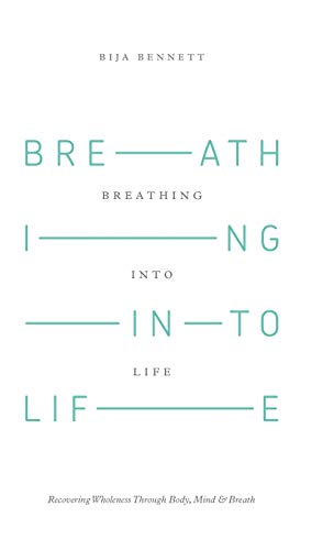 9781504330695: Breathing Into Life: Recovering Wholeness Through Body, Mind & Breath