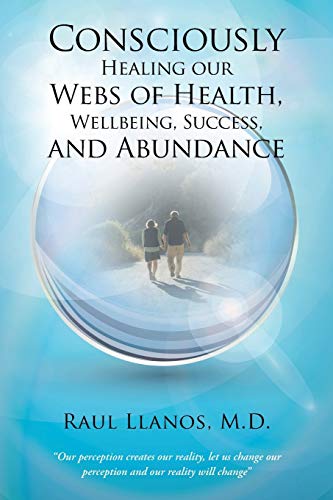 Stock image for Consciously Healing our Webs of Health, Wellbeing, Success, and Abundance for sale by Chiron Media