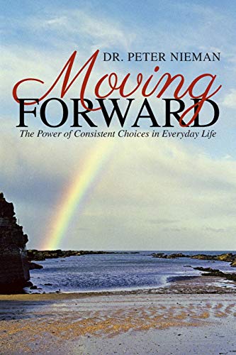 Stock image for Moving Forward: The Power of Consistent Choices in Everyday Life for sale by Chiron Media