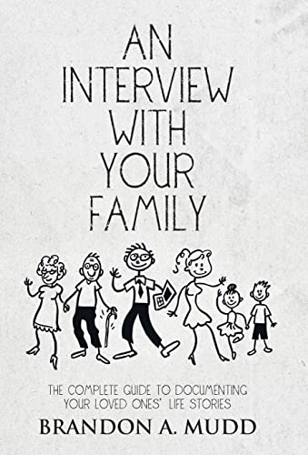 9781504333436: An Interview with Your Family: The Complete Guide to Documenting Your Loved Ones' Life Stories