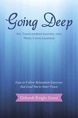 Stock image for Going Deep: My Transcendent Journey into Theta Consciousness for sale by Chiron Media