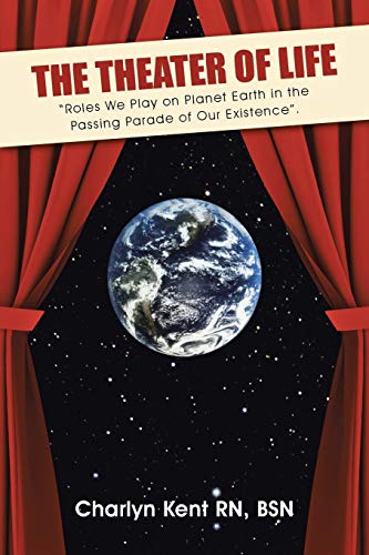 Stock image for The Theater of Life: "Roles We Play on Planet Earth in the Passing Parade of Our Existence". for sale by Chiron Media