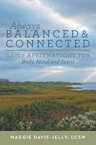 Imagen de archivo de Always Balanced and Connected: Daily Affirmations for Body, Mind and Spirit a la venta por New Legacy Books