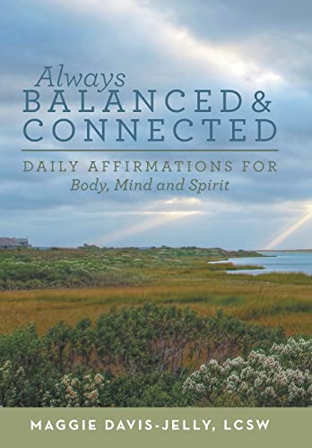 Imagen de archivo de Always Balanced and Connected: Daily Affirmations for Body, Mind and Spirit a la venta por ZBK Books