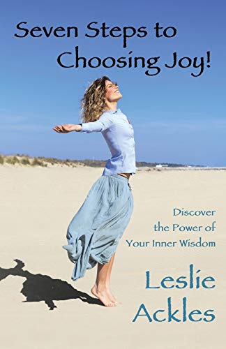 Stock image for Seven Steps to Choosing Joy!: Discover the Power of Your Inner Wisdom for sale by Chiron Media