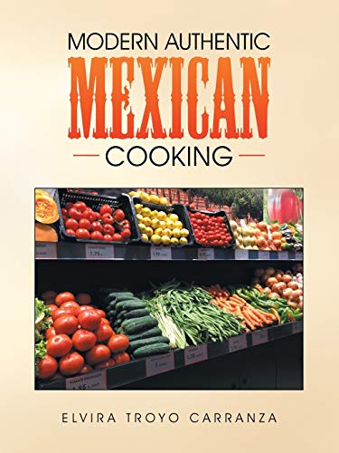 Stock image for MODERN AUTHENTIC MEXICAN COOKING for sale by Chiron Media