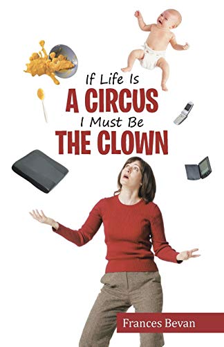 Stock image for If Life Is A Circus I Must Be The Clown for sale by Lakeside Books