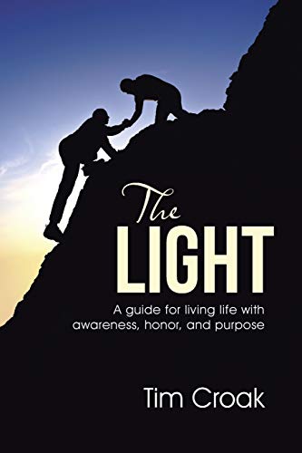 Beispielbild fr The Light: A guide for living life with awareness, honor, and purpose zum Verkauf von Lakeside Books