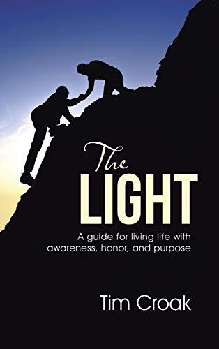 Beispielbild fr The Light: A guide for living life with awareness, honor, and purpose zum Verkauf von Lakeside Books