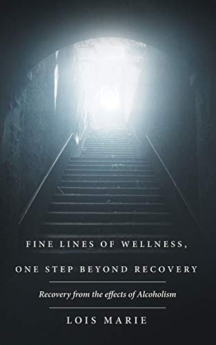 Stock image for Fine Lines of Wellness, One Step Beyond Recovery: Recovery from the effects of Alcoholism for sale by Chiron Media