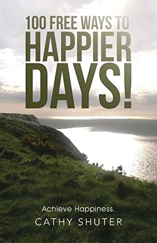 Stock image for 100 Free Ways to Happier Days Achieve Happiness for sale by PBShop.store US