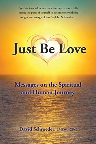 Stock image for Just Be Love: Messages on the Spiritual and Human Journey for sale by Blue Vase Books