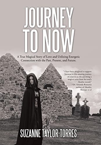 Imagen de archivo de Journey to Now: A True Magical Story of Love and Utilizing Energetic Connection with the Past, Present, and Future. a la venta por Lakeside Books