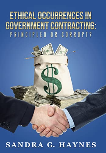 9781504344104: Ethical Occurrences in Government Contracting: Principled or Corrupt?