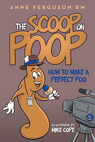 Stock image for The Scoop on Poop: How to Make a Perfect Poo for sale by Chiron Media