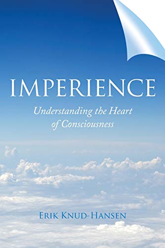 Beispielbild fr Imperience : Understanding the Heart of Consciousness zum Verkauf von Better World Books