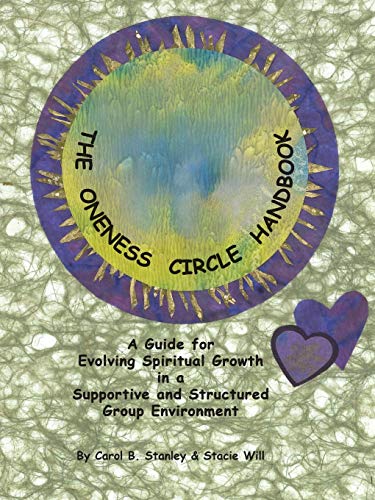 Stock image for The Oneness Circle Handbook: A Guide for Evolving Spiritual Growth in a Supportive and Structured Group Environment for sale by Red's Corner LLC