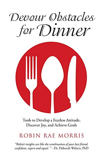 9781504345866: Devour Obstacles for Dinner: Tools to Develop a Fearless Attitude, Discover Joy, and Achieve Goals