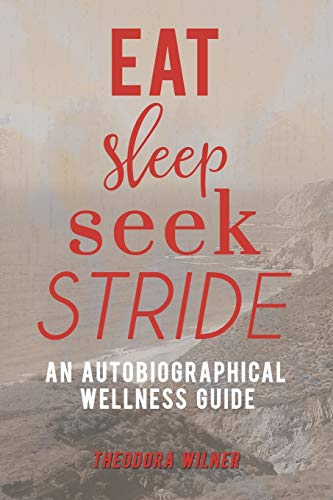 Beispielbild fr Eat, Sleep, Seek, Stride: An autobiographical Wellness Guide zum Verkauf von SecondSale