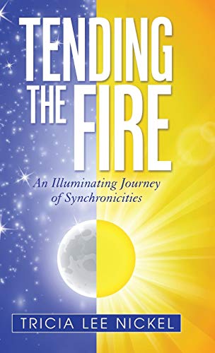 Stock image for Tending the Fire: An Illuminating Journey of Synchronicities for sale by Lakeside Books