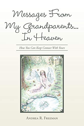 9781504349864: Messages From My Grandparents. . . In Heaven: How You Can Keep Contact With Yours