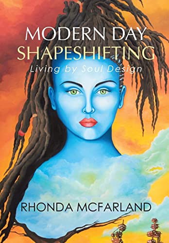 Imagen de archivo de Modern Day Shapeshifting: Living by Soul Design a la venta por Lakeside Books