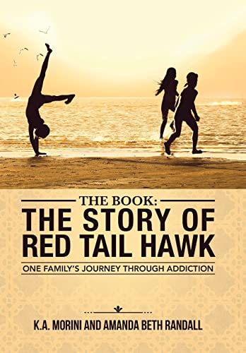 Stock image for The Book: The Story of Red Tail Hawk: One Family's Journey Through Addiction for sale by Irish Booksellers