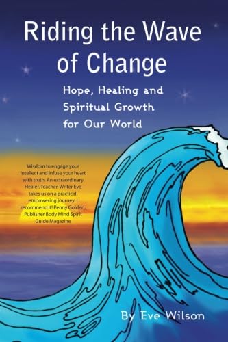 Stock image for Riding the Wave of Change: Hope, Healing and Spiritual Growth for Our World for sale by Blue Vase Books