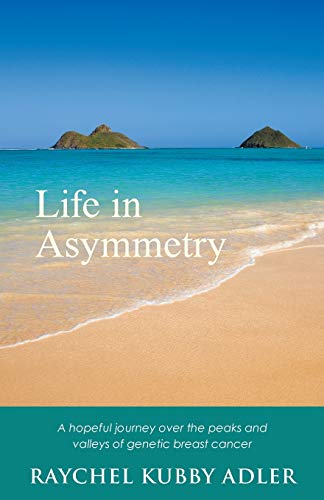 Imagen de archivo de Life in Asymmetry: A hopeful journey over the peaks and valleys of genetic breast cancer. a la venta por ThriftBooks-Dallas