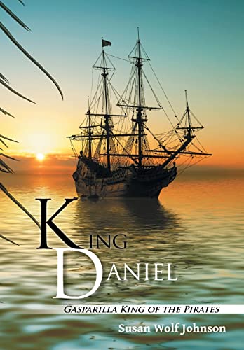 Imagen de archivo de King Daniel: Gasparilla King of the Pirates a la venta por ThriftBooks-Dallas