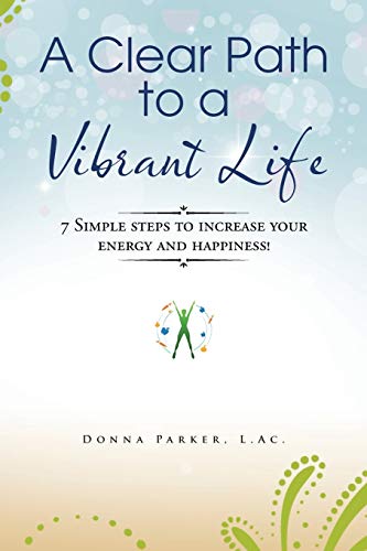 9781504361095: A Clear Path to a Vibrant Life: 7 Simple steps to increase your energy and happiness!