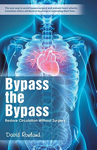 Imagen de archivo de Bypass the Bypass: Restore Circulation Without Surgery a la venta por ThriftBooks-Dallas