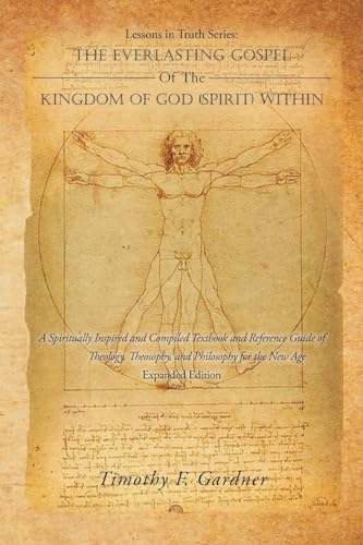 Stock image for Lessons in Truth Series: THE EVERLASTING GOSPEL OF THE KINGDOM OF GOD (SPIRIT) WITHIN: the Everlasting Gospel of the Kingdom of God (Spirit) Within: A . Philosophy for the New Age Expanded Edition for sale by WorldofBooks