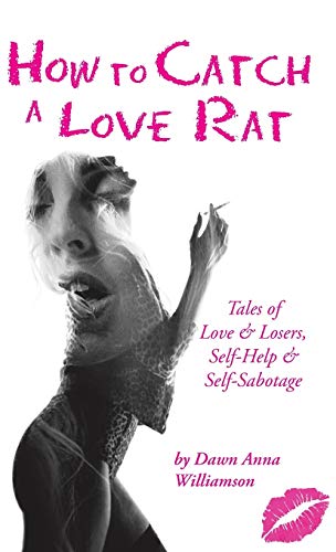 Beispielbild fr How to Catch a Love Rat: Tales of Love & Losers, Self-Help & SELF-Sabotage zum Verkauf von Lakeside Books