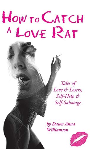 Stock image for How to Catch a Love Rat: Tales of Love & Losers, Self-Help & SELF-Sabotage for sale by Lakeside Books